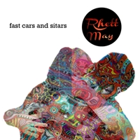 RHETT MAY..Fast Cars And Sitars