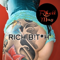 RHETT MAY..Ritch Bitch