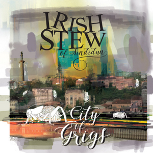 IRISH STEW..City Of Grigs..CDCover
