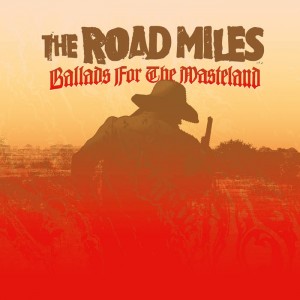 THE ROAD MILES..Ballads For The Wasteland..Cover