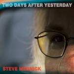 STEVE MEDNICK – “Two Days After Yesterday”